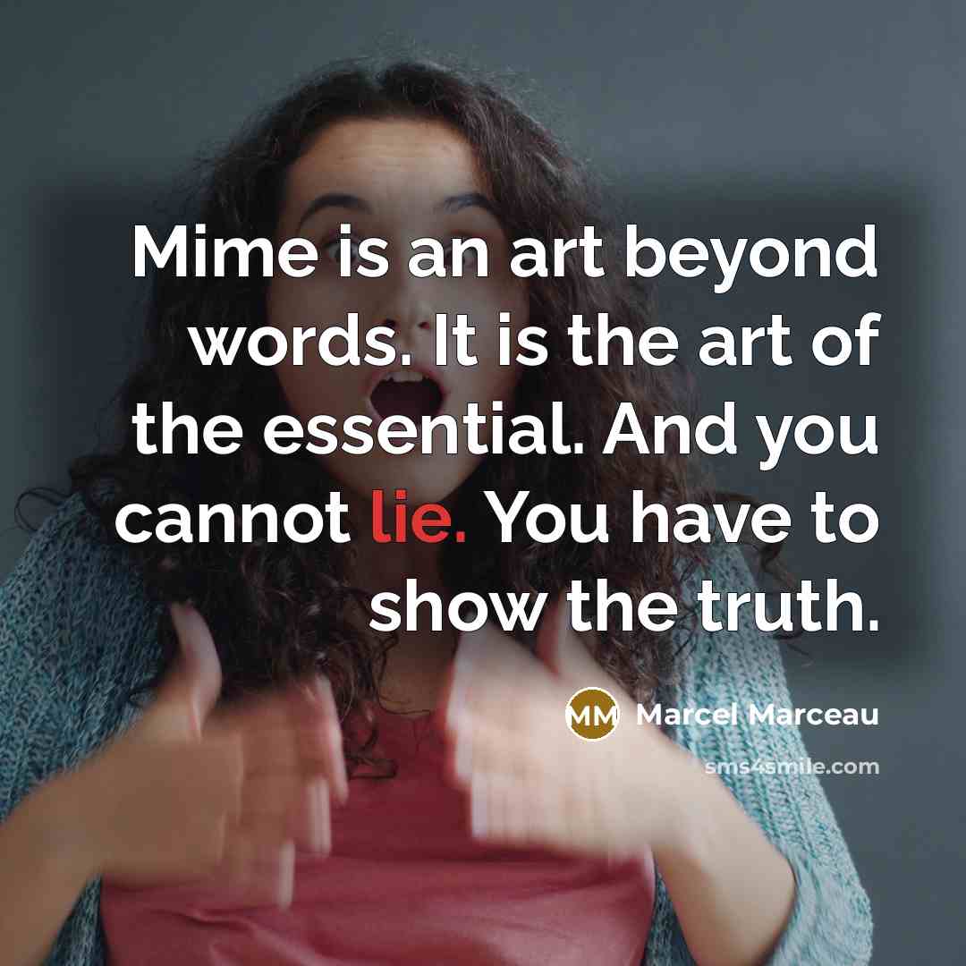 “Mime is an art beyond words. It is the art…” quote by Marcel Marceau