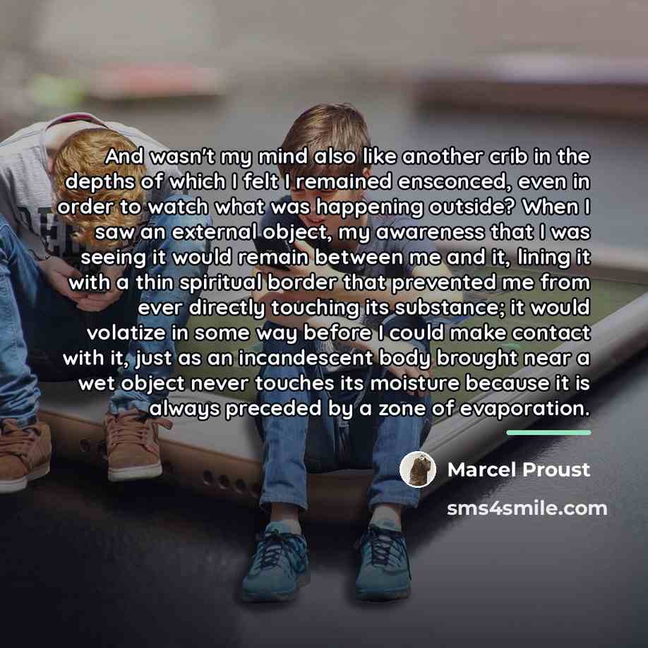 “And wasn't my mind also like another crib in the…” quote by Marcel Proust