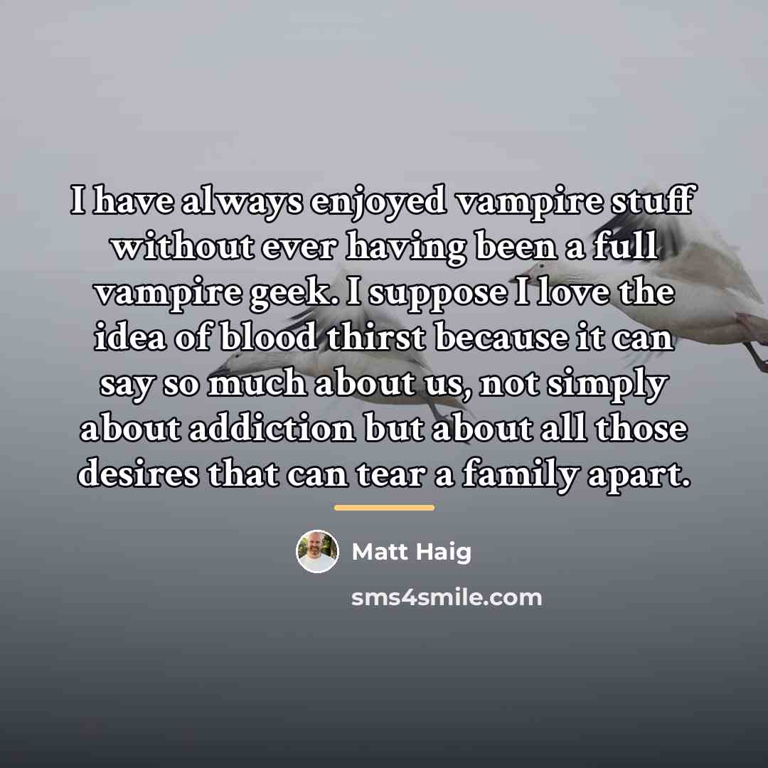 “I have always enjoyed vampire stuff without ever having been…” quote by Matt Haig
