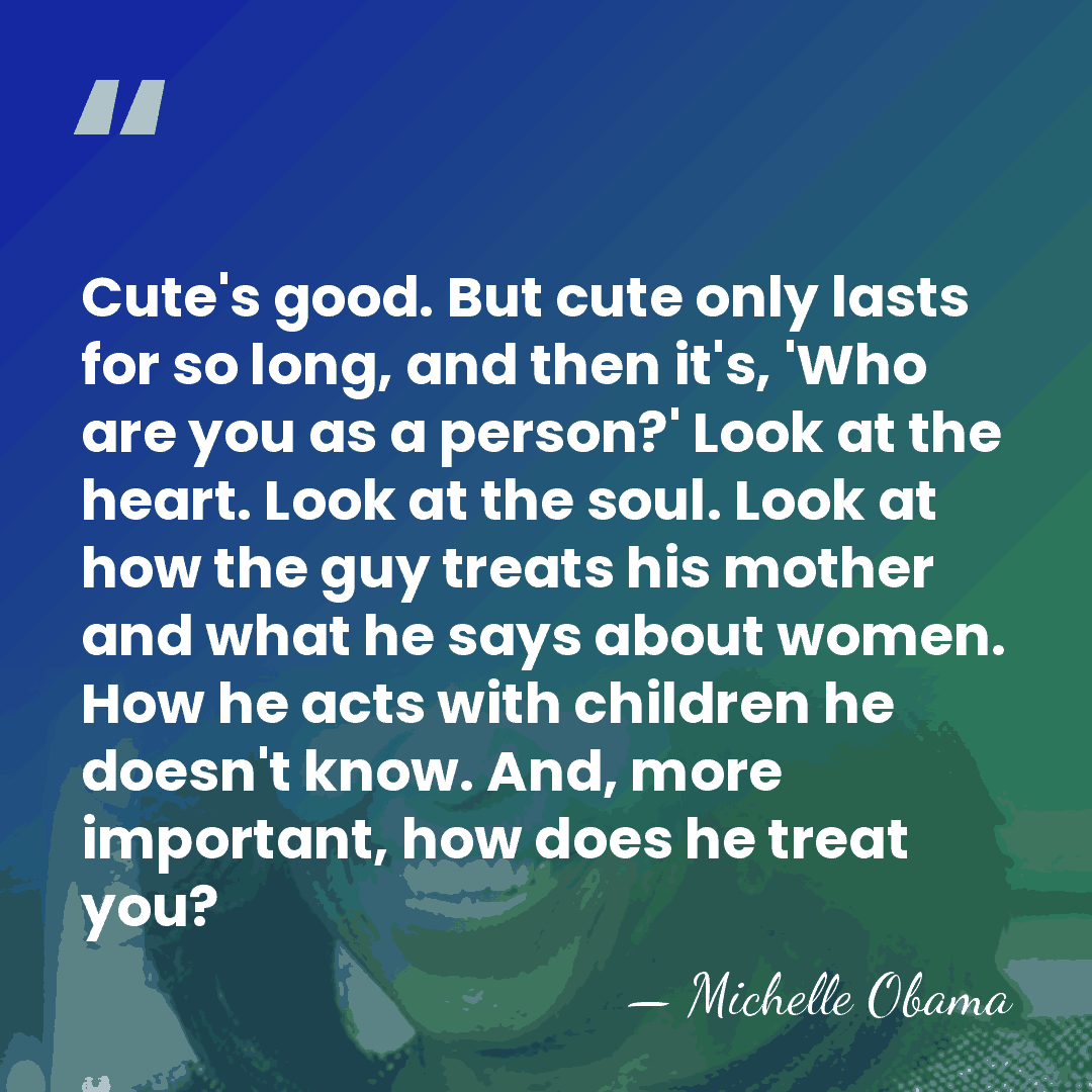 Cute's good. But cute only lasts for so long, and then it's,&hellip; - Michelle Obama