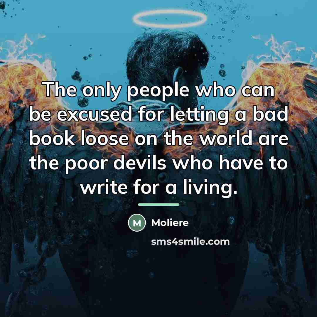 “The only people who can be excused for letting a…” quote by Moliere