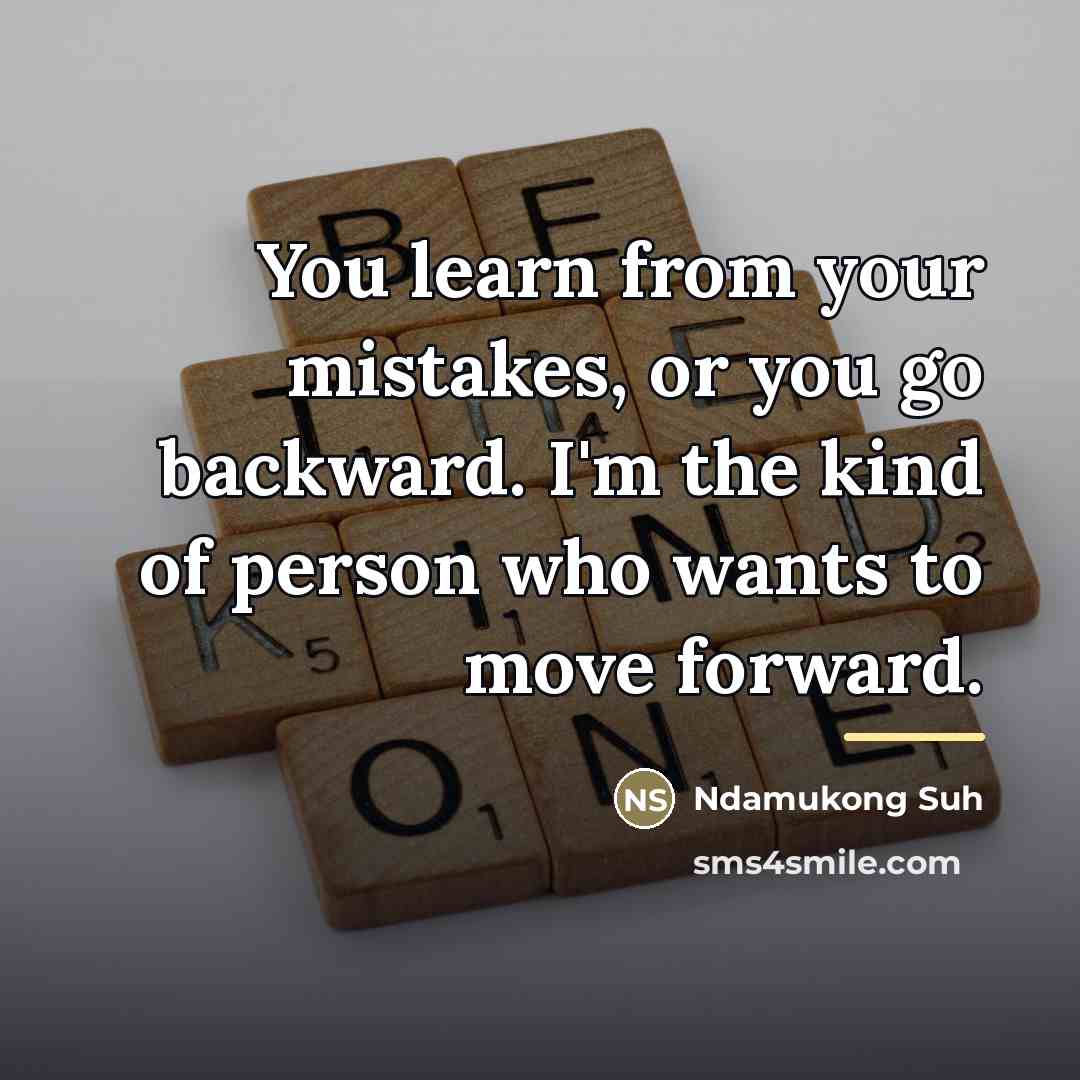 “You learn from your mistakes, or you go backward. I'm…” quote by Ndamukong Suh