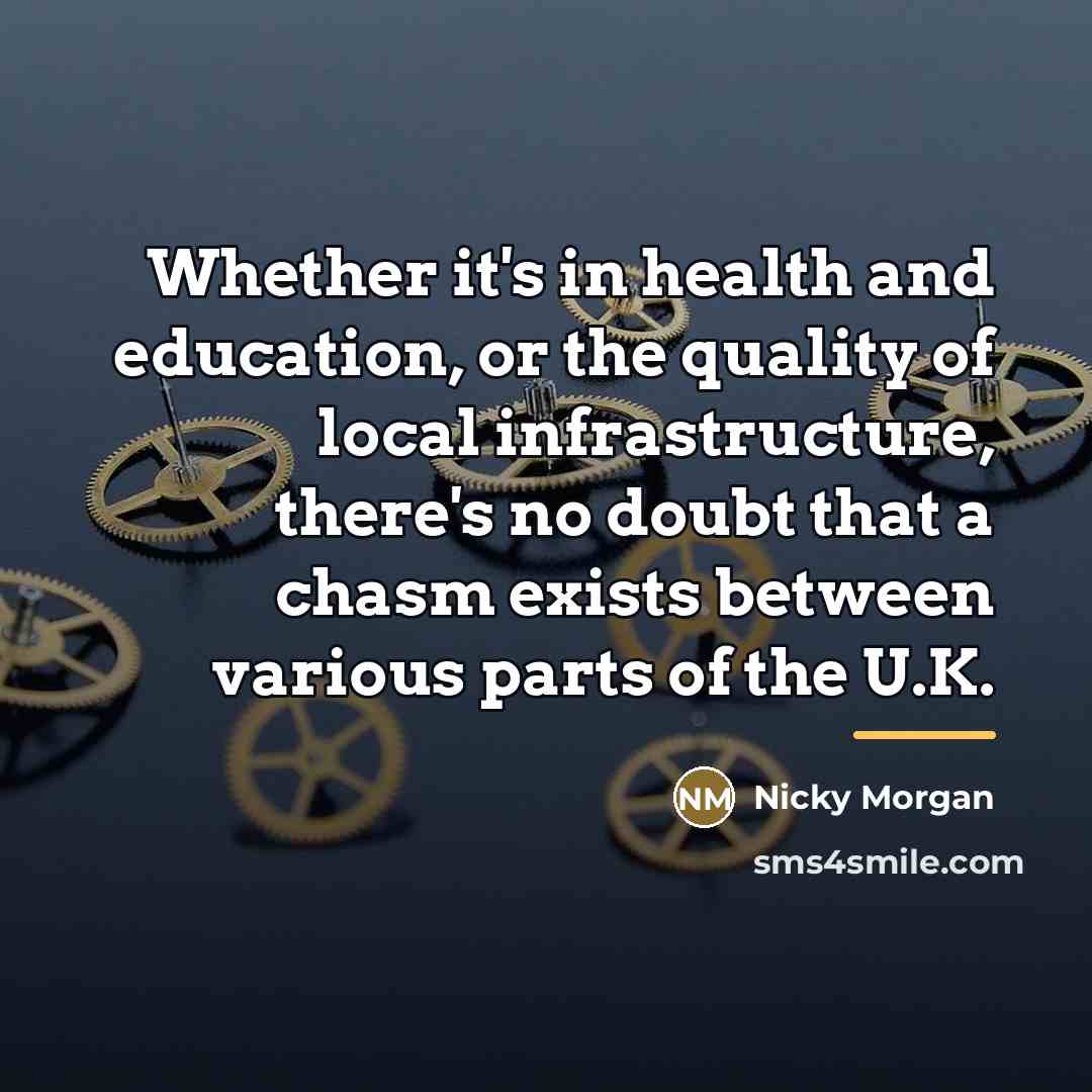 “Whether it's in health and education, or the quality of…” quote by Nicky Morgan