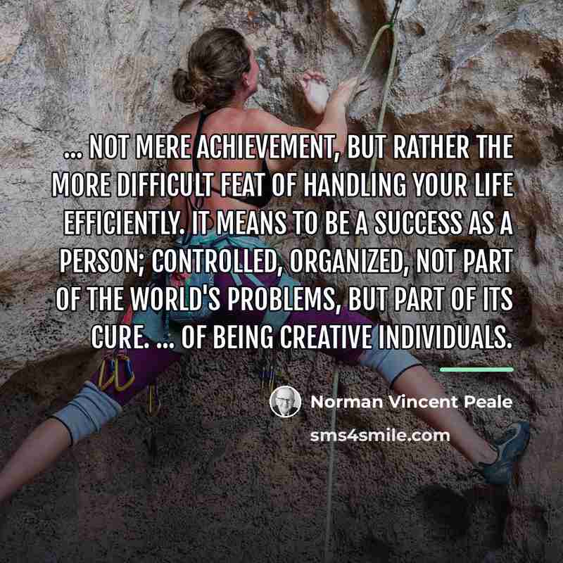 “... not mere achievement, but rather the more difficult feat…” quote by Norman Vincent Peale