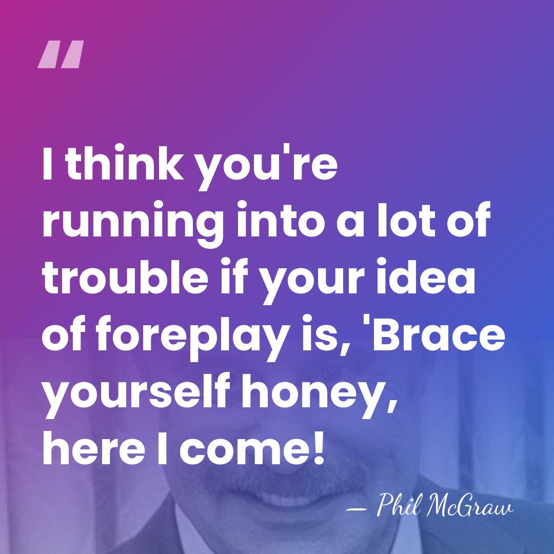I think you're running into a lot of trouble if your idea&hellip; - Phil McGraw