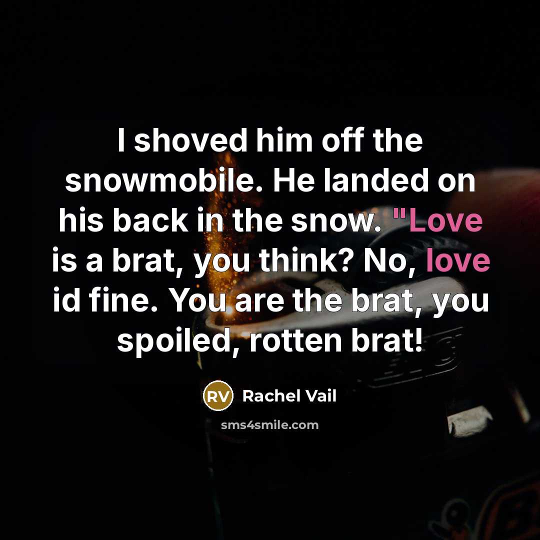 “I shoved him off the snowmobile. He landed on his…” quote by Rachel Vail