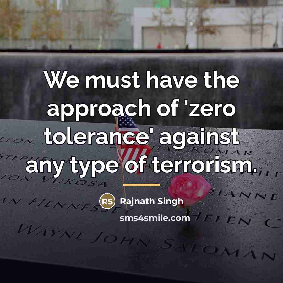 “We must have the approach of 'zero tolerance' against any…” quote by Rajnath Singh