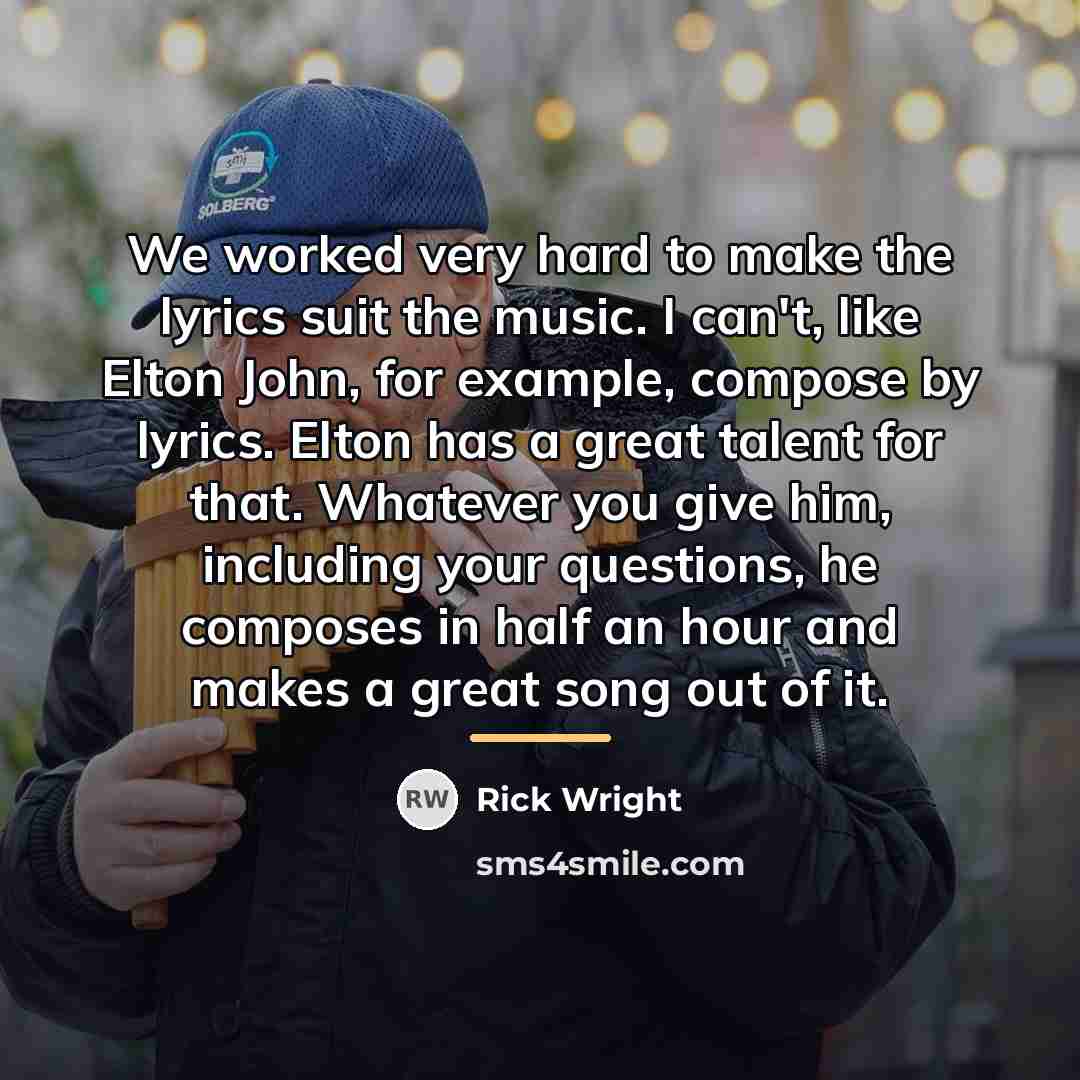 “We worked very hard to make the lyrics suit the…” quote by Rick Wright