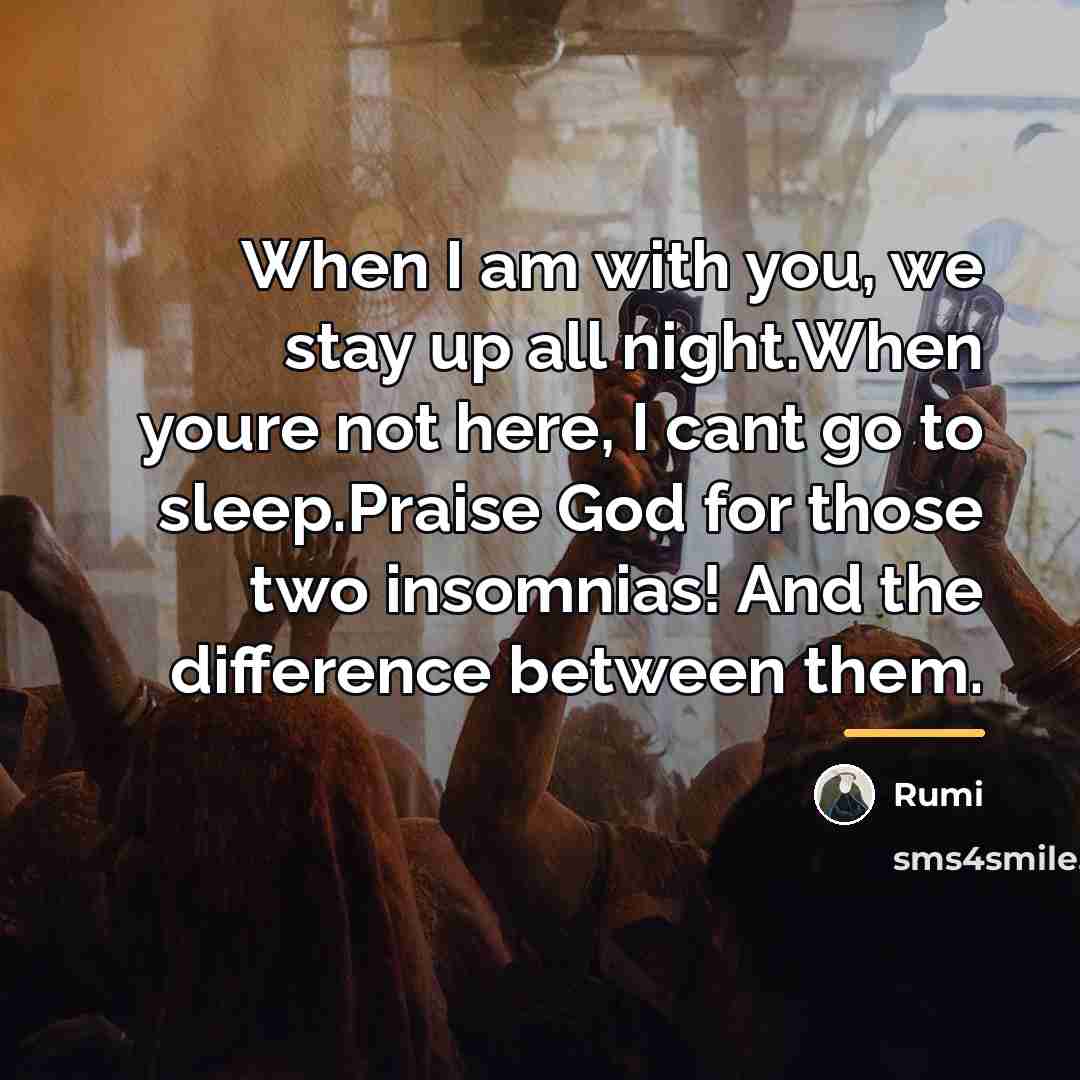 “When I am with you, we stay up all night.When…” quote by Rumi