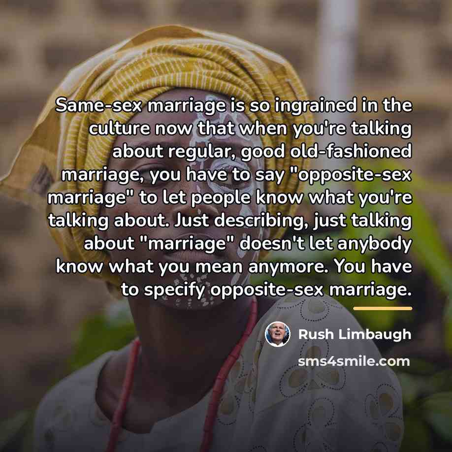 “Same-sex marriage is so ingrained in the culture now that…” quote by Rush Limbaugh