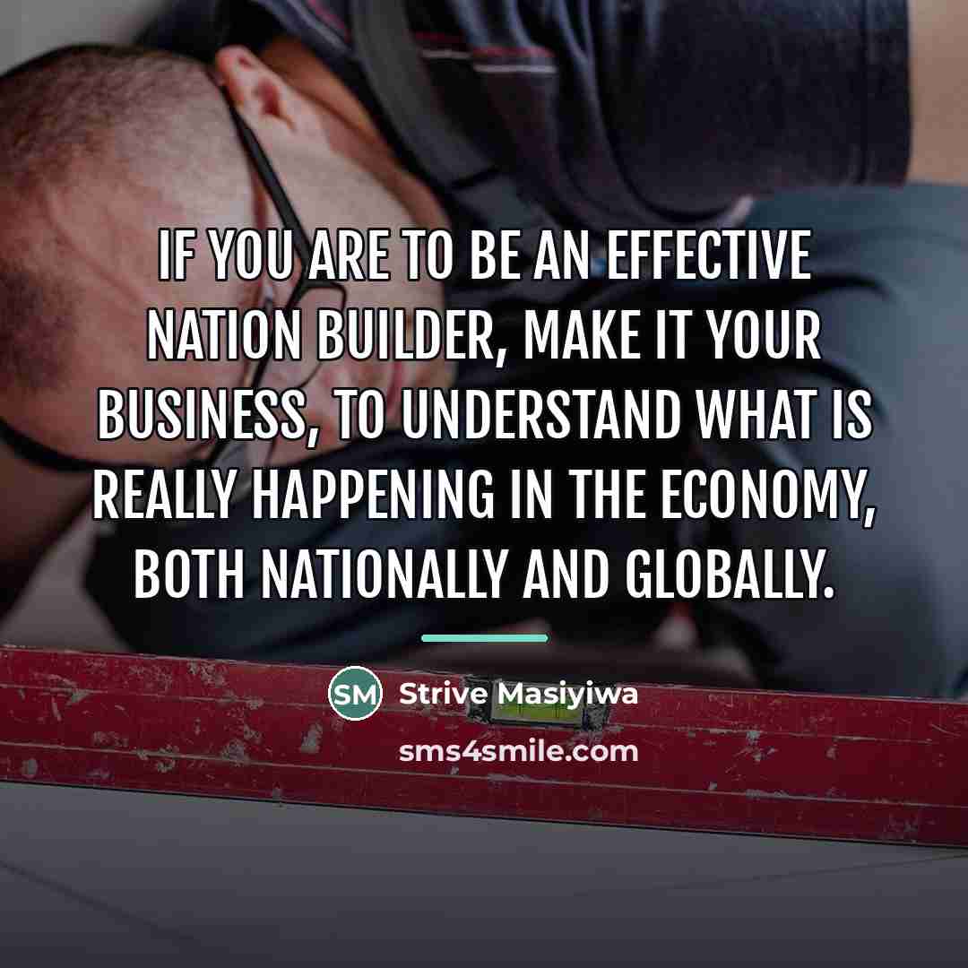 “If you are to be an effective nation builder, make…” quote by Strive Masiyiwa