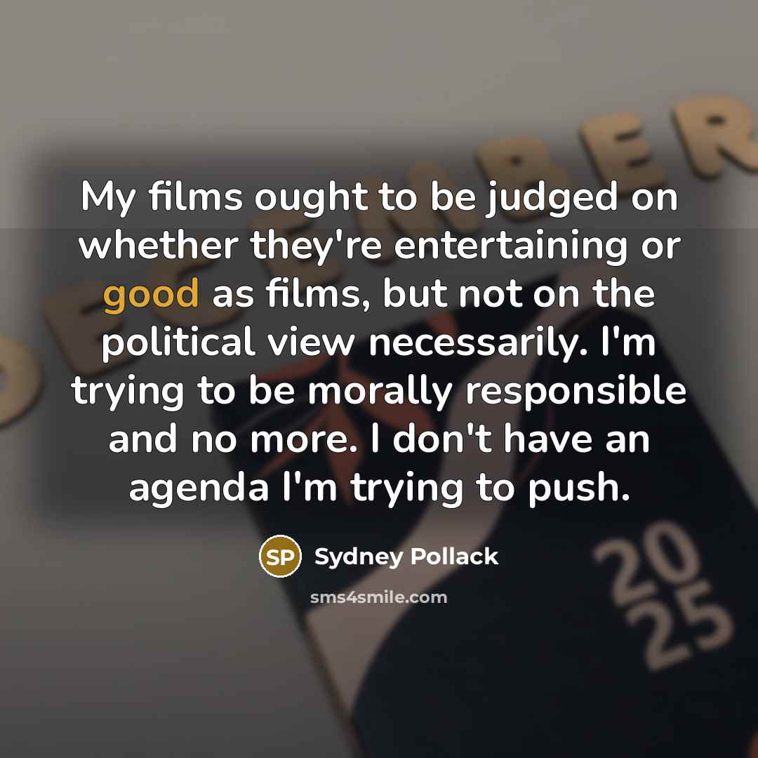 “My films ought to be judged on whether they're entertaining…” quote by Sydney Pollack