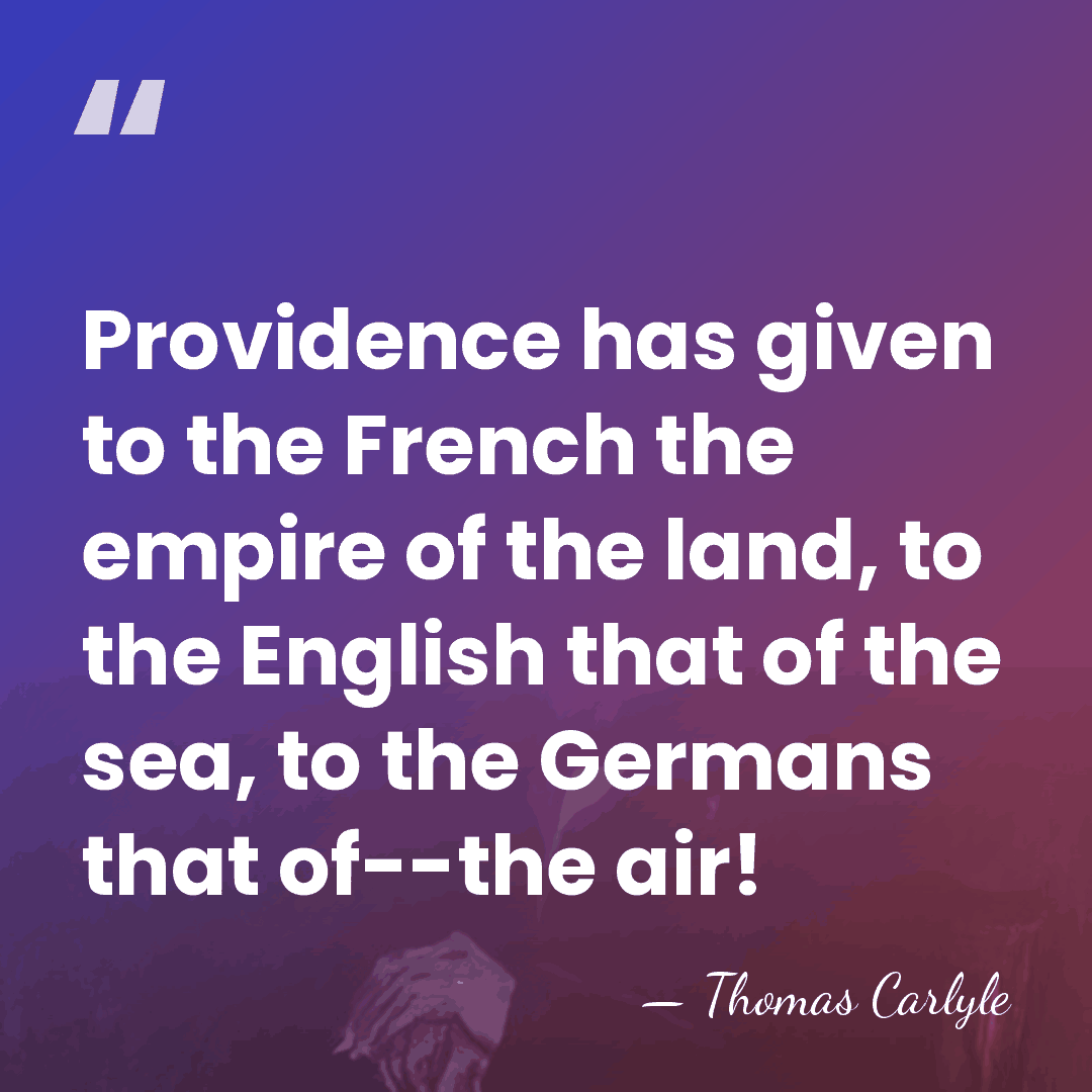 Providence has given to the French the empire of the land, to&hellip; - Thomas Carlyle