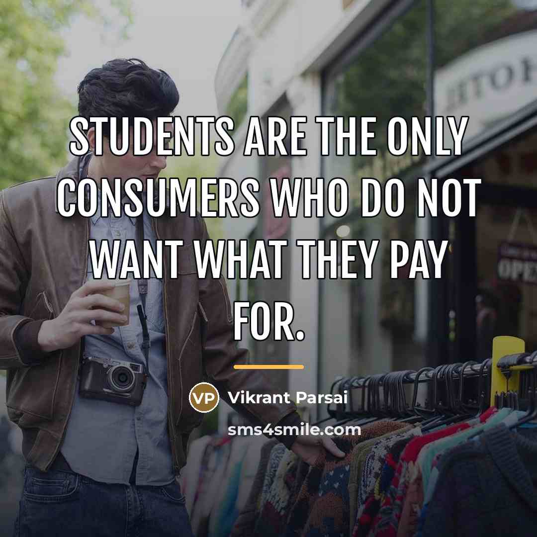 “Students are the only consumers who do not want what…” quote by Vikrant Parsai