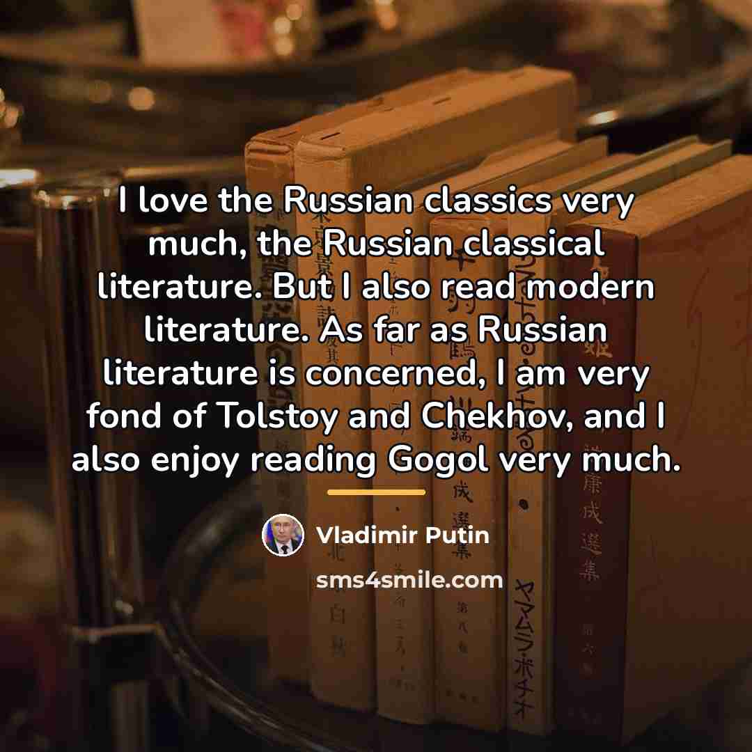 “I love the Russian classics very much, the Russian classical…” quote by Vladimir Putin