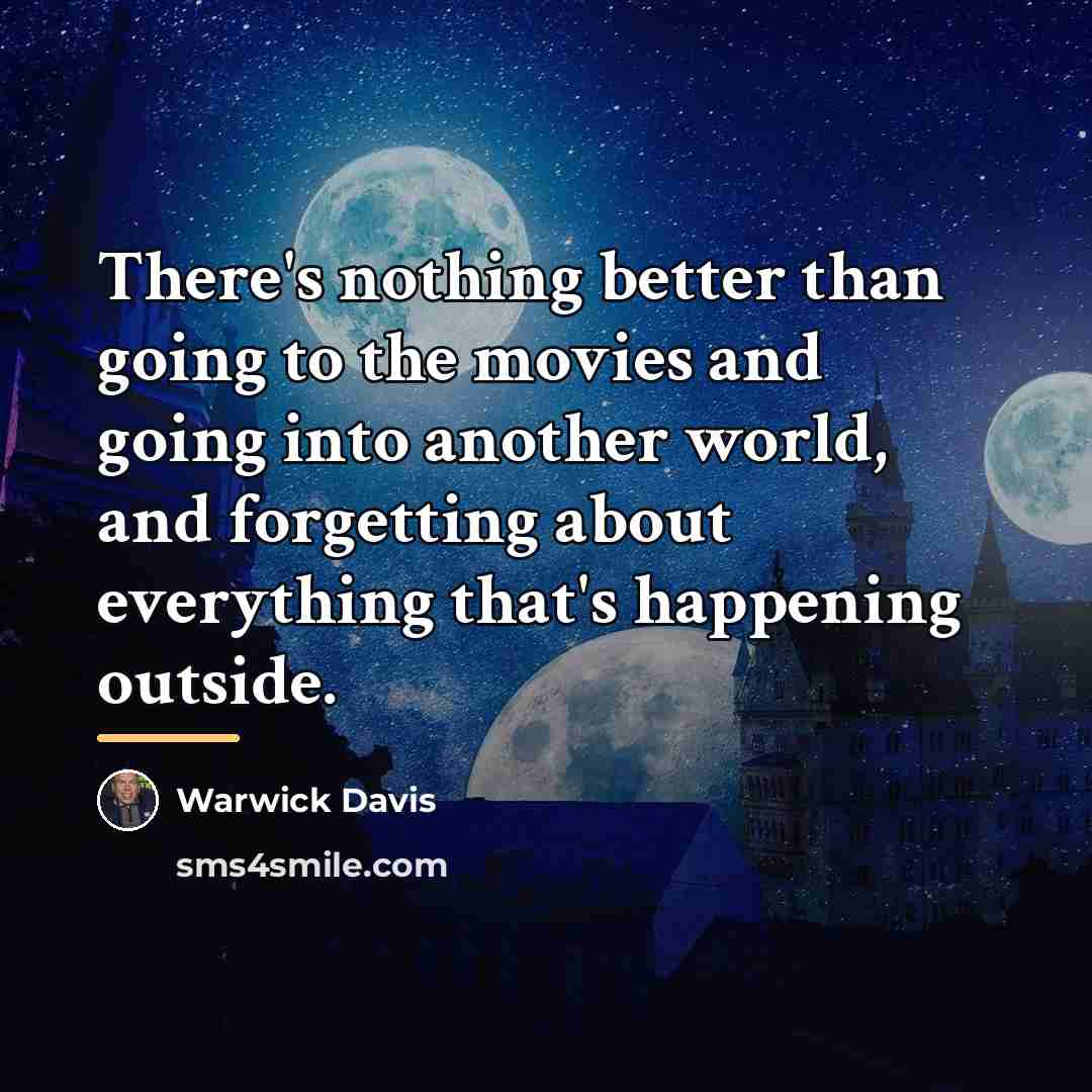 “There's nothing better than going to the movies and going…” quote by Warwick Davis