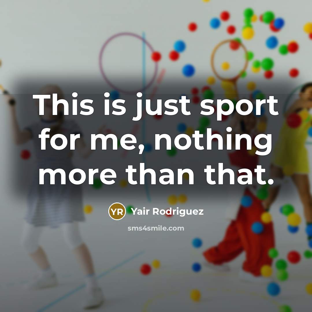 “This is just sport for me, nothing more than that.…” quote by Yair Rodriguez