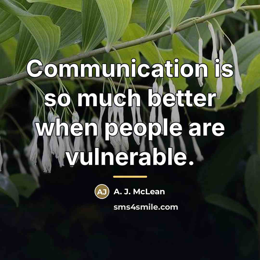 “Communication is so much better when people are vulnerable.…” quote by A. J. McLean