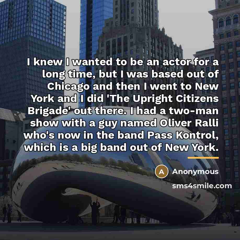 “I knew I wanted to be an actor for a…” quote by Anonymous