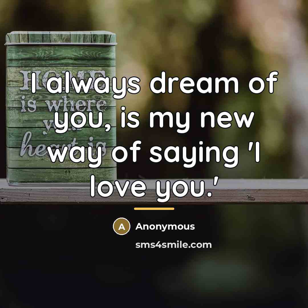 “I always dream of you, is my new way of…” quote by Anonymous