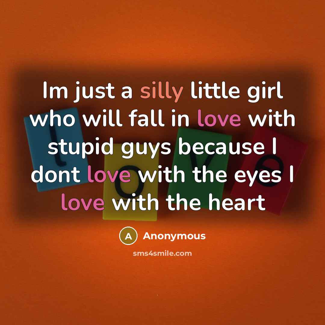 “Im just a silly little girl who will fall in…” quote by Anonymous