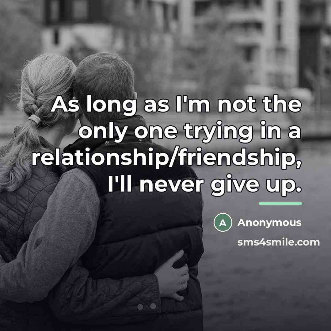 “As long as I'm not the only one trying in…” quote by Anonymous