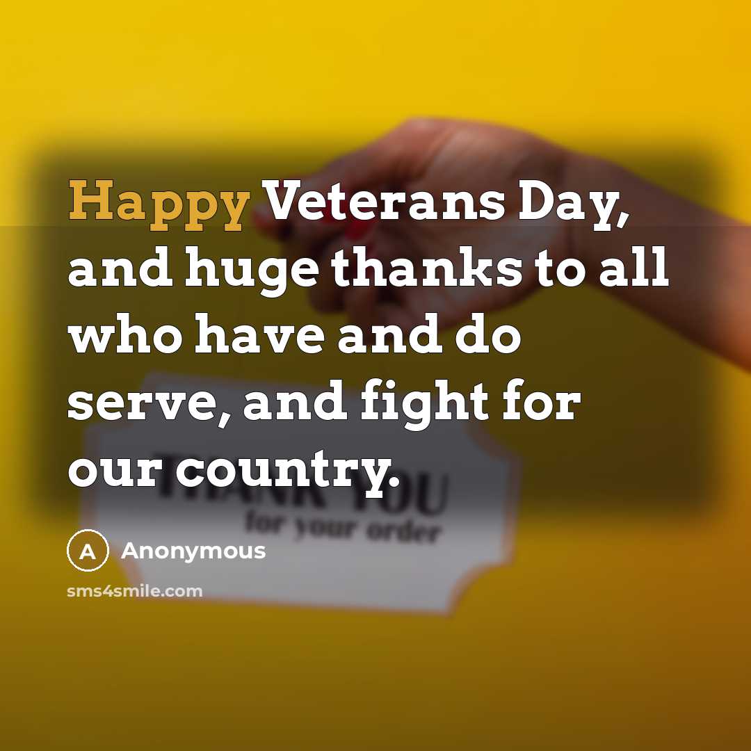 “Happy Veterans Day, and huge thanks to all who have…” quote by Anonymous