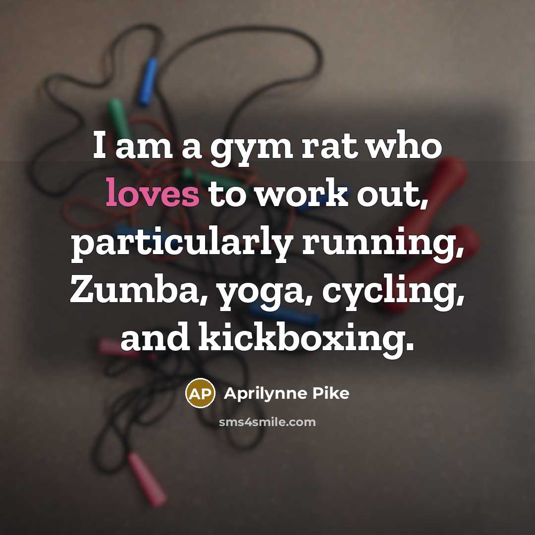 “I am a gym rat who loves to work out,…” quote by Aprilynne Pike