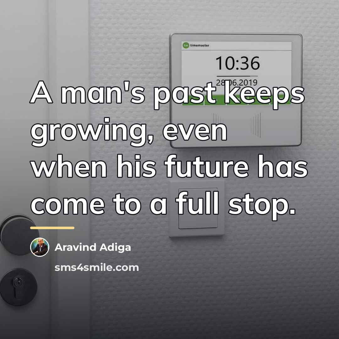 “A man's past keeps growing, even when his future has…” quote by Aravind Adiga