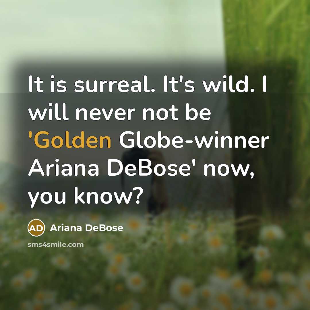 “It is surreal. It's wild. I will never not be…” quote by Ariana DeBose