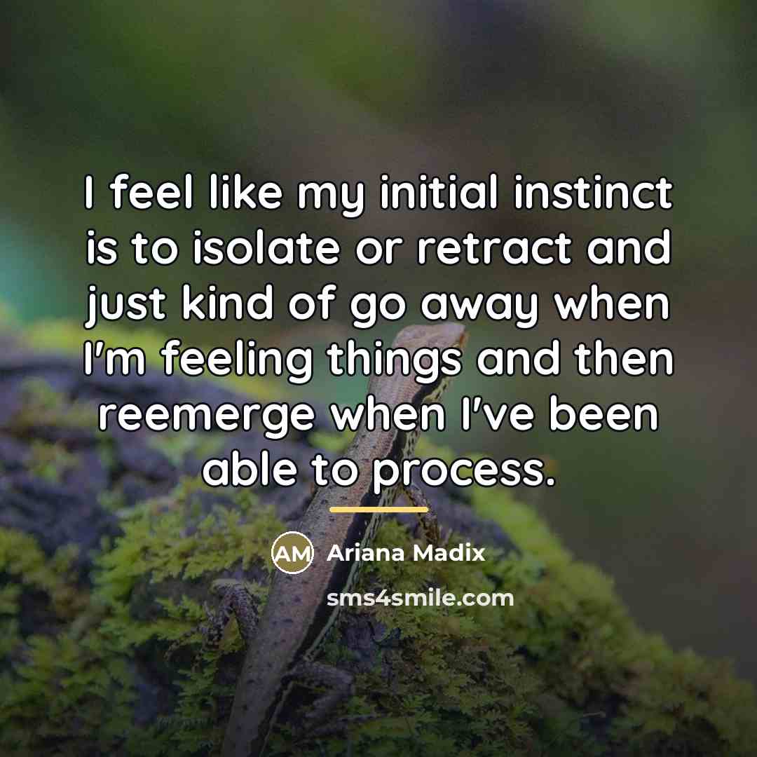 “I feel like my initial instinct is to isolate or…” quote by Ariana Madix