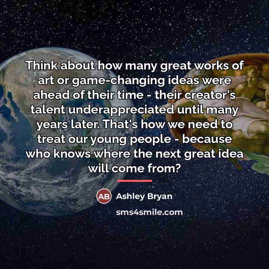 “Think about how many great works of art or game-changing…” quote by Ashley Bryan