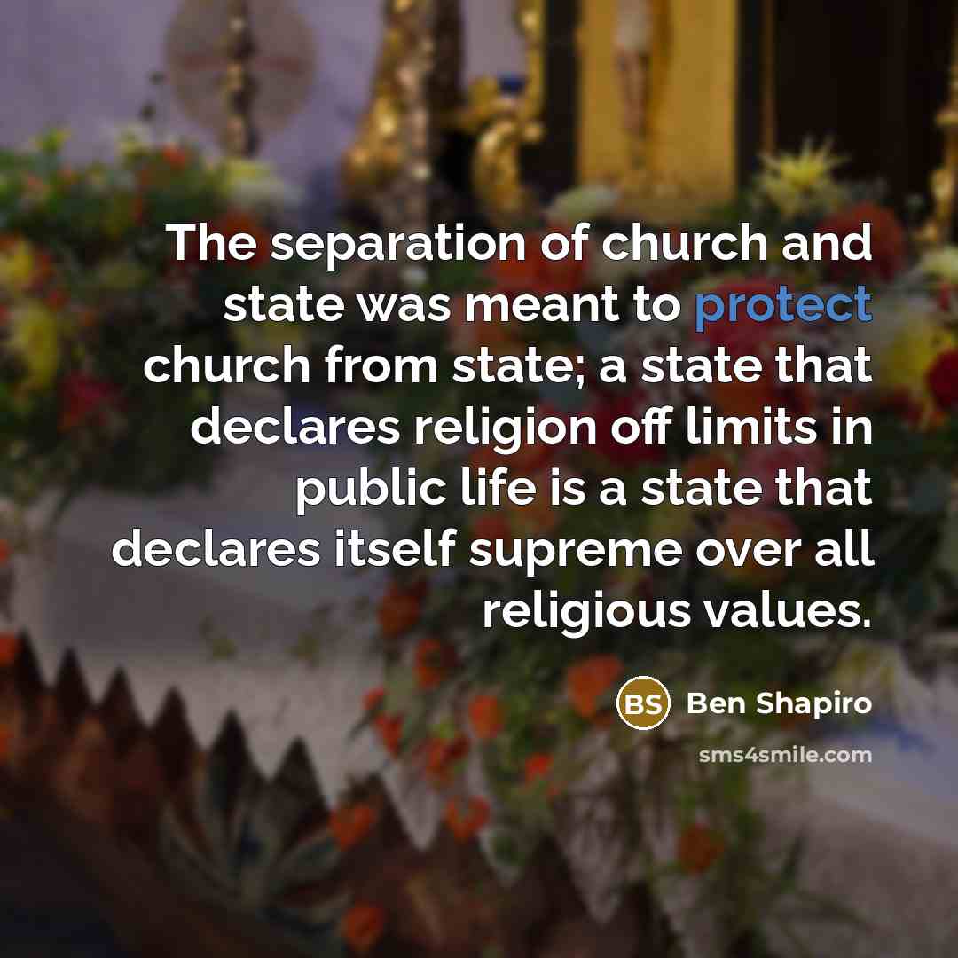 “The separation of church and state was meant to protect…” quote by Ben Shapiro
