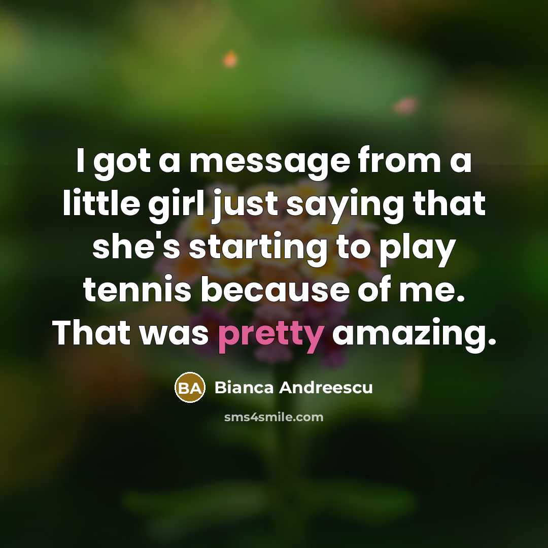 “I got a message from a little girl just saying…” quote by Bianca Andreescu