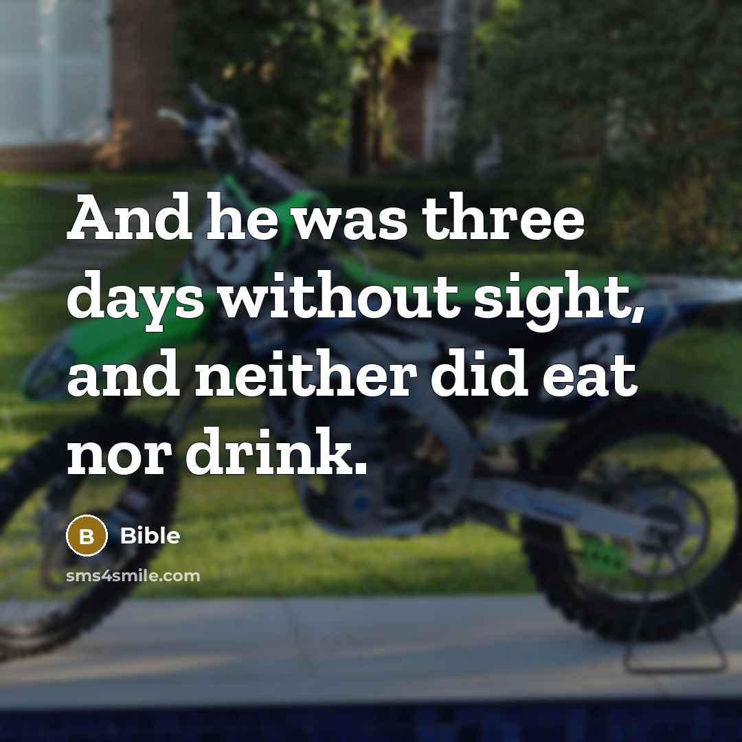 “And he was three days without sight, and neither did eat nor drink.” quote by Bible