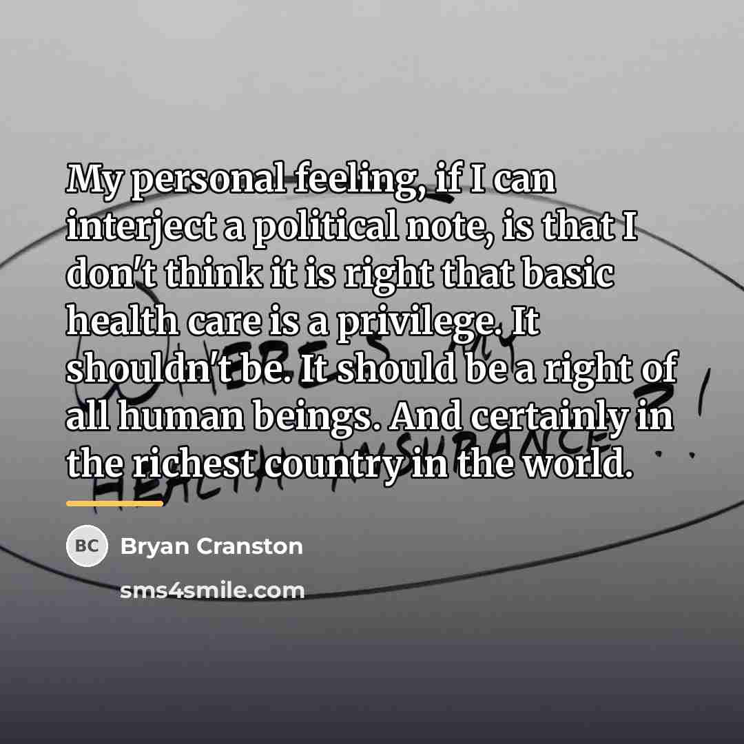 “My personal feeling, if I can interject a political note,…” quote by Bryan Cranston