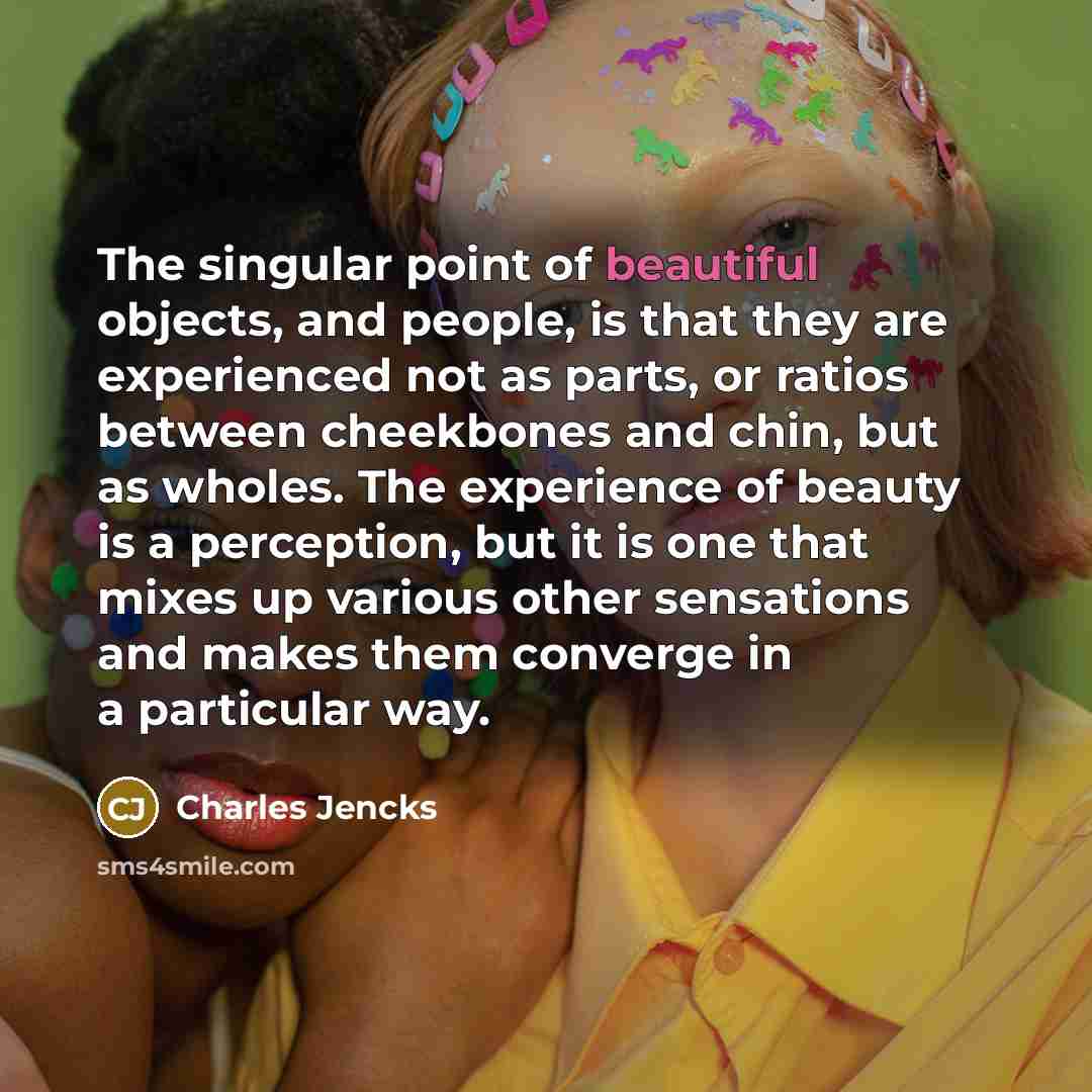 “The singular point of beautiful objects, and people, is that…” quote by Charles Jencks