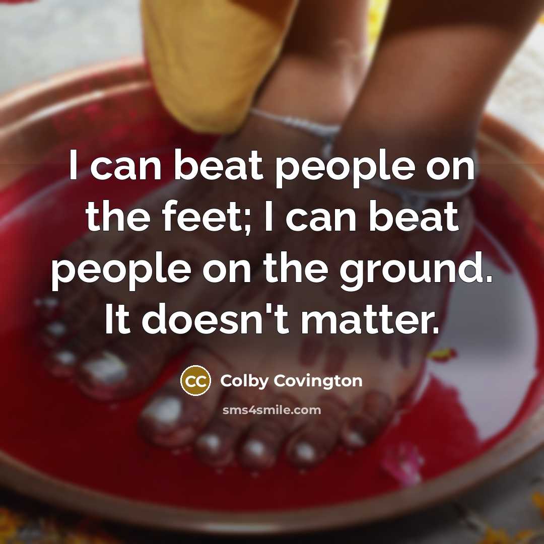 “I can beat people on the feet; I can beat…” quote by Colby Covington