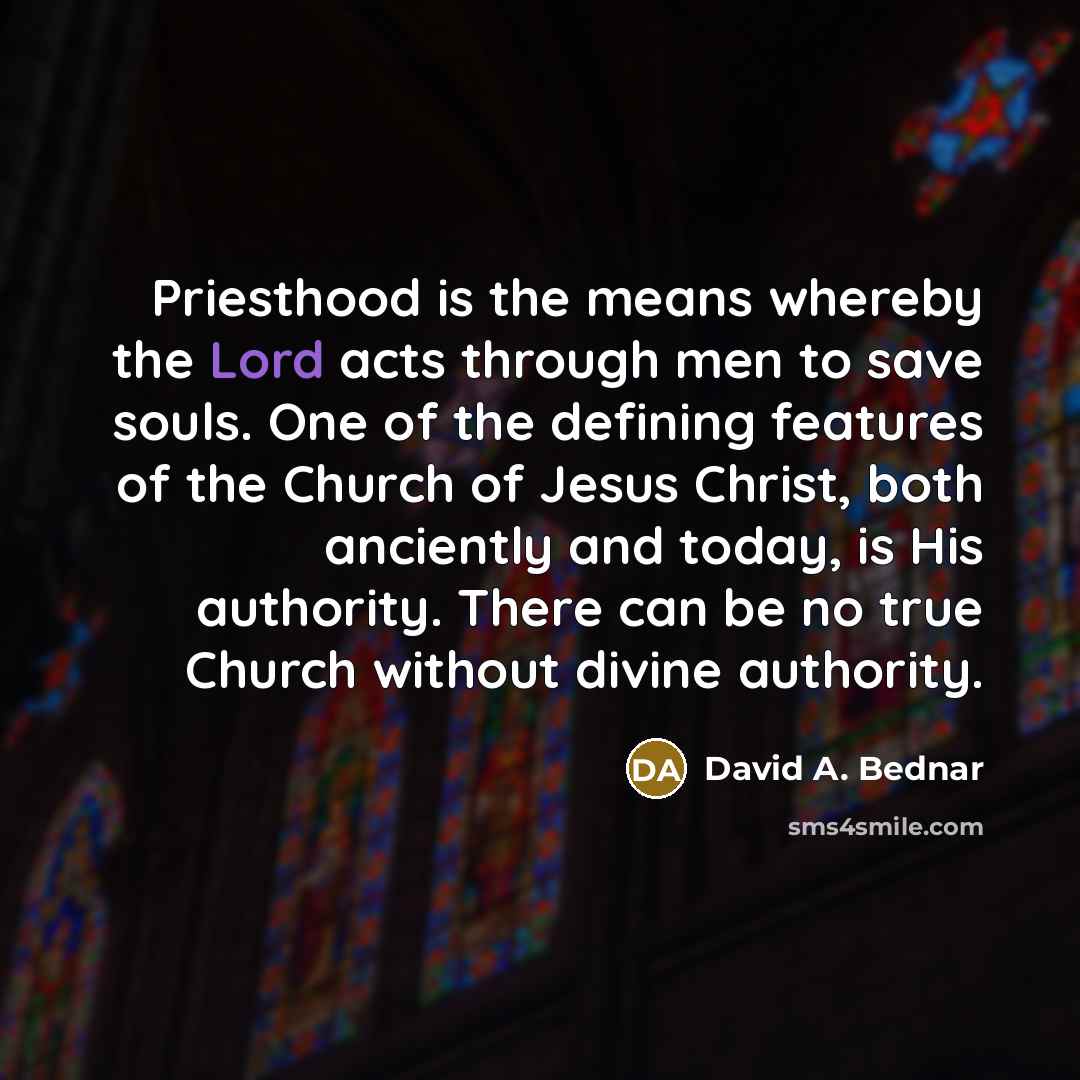 “Priesthood is the means whereby the Lord acts through men…” quote by David A. Bednar