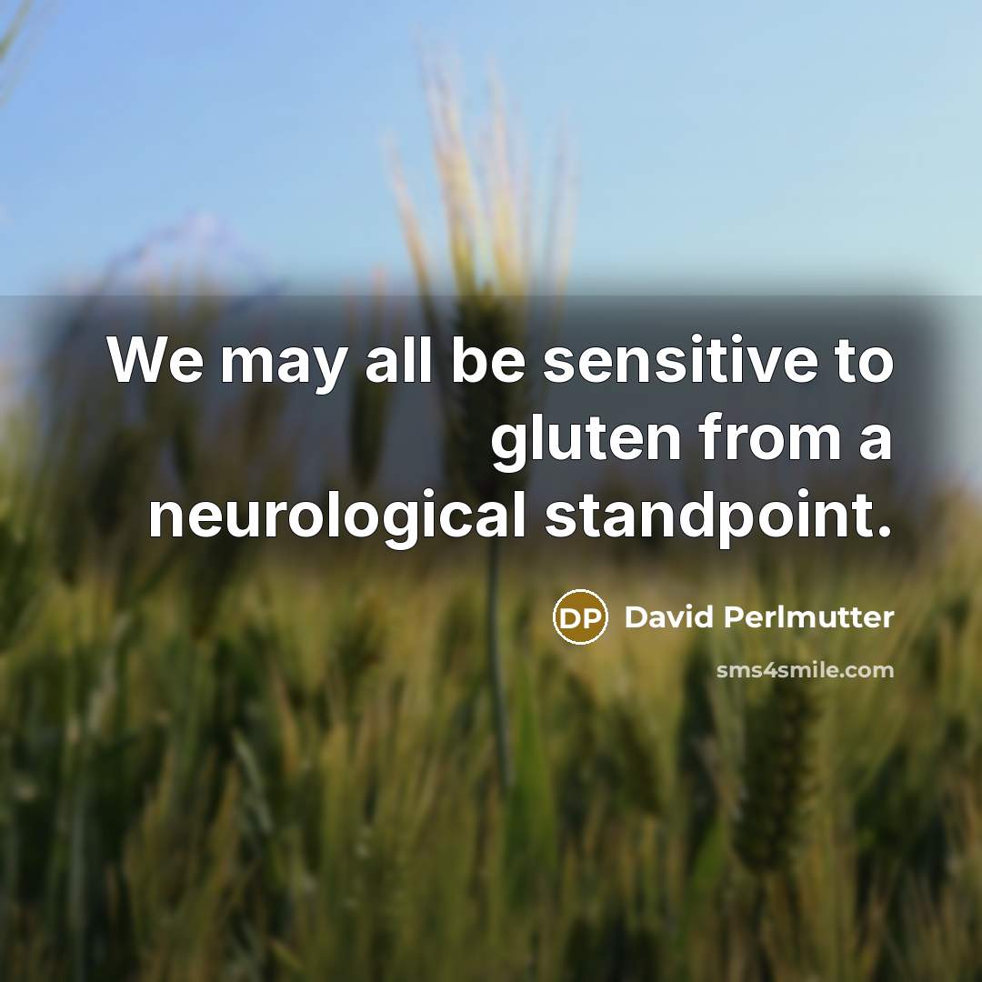 “We may all be sensitive to gluten from a neurological…” quote by David Perlmutter