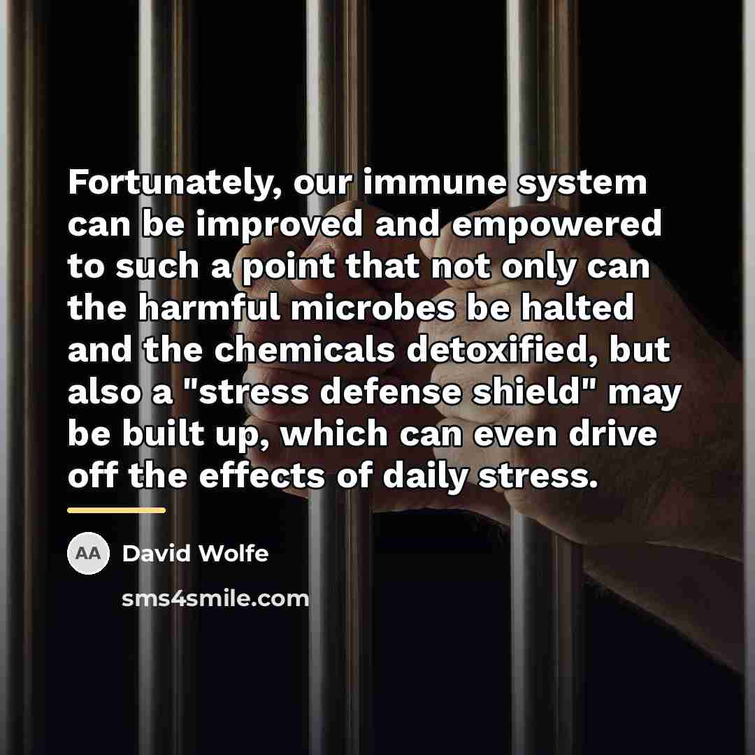 “Fortunately, our immune system can be improved and empowered to…” quote by David Wolfe