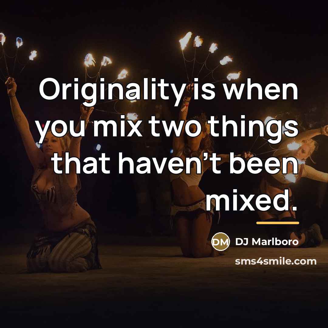 “Originality is when you mix two things that haven't been…” quote by DJ Marlboro