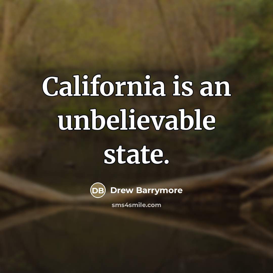 “California is an unbelievable state.…” quote by Drew Barrymore