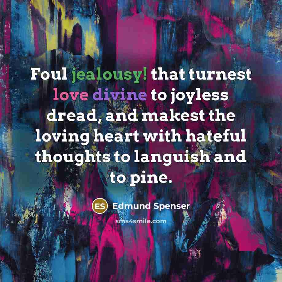“Foul jealousy! that turnest love divine to joyless dread, and…” quote by Edmund Spenser