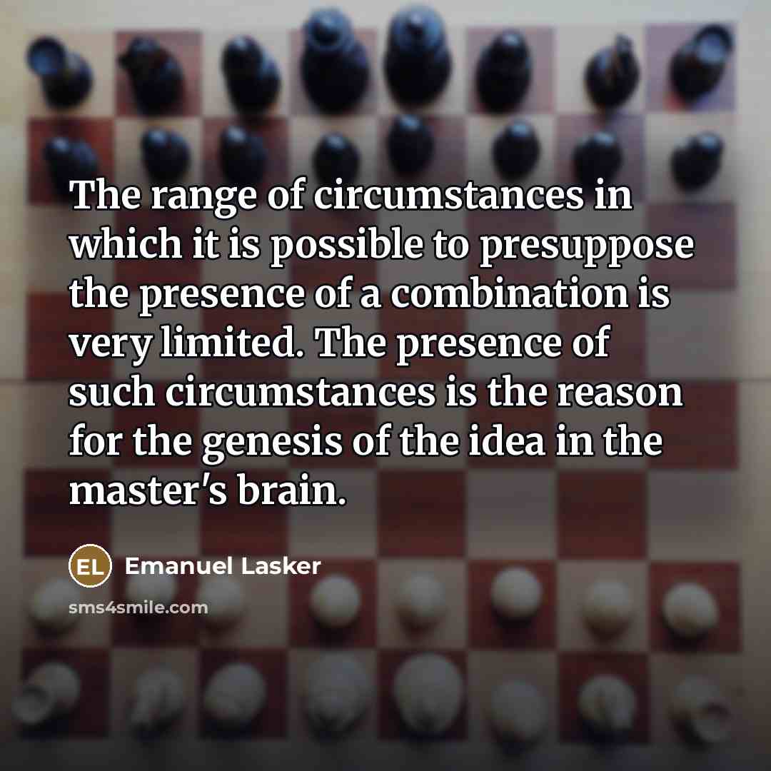 “The range of circumstances in which it is possible to…” quote by Emanuel Lasker