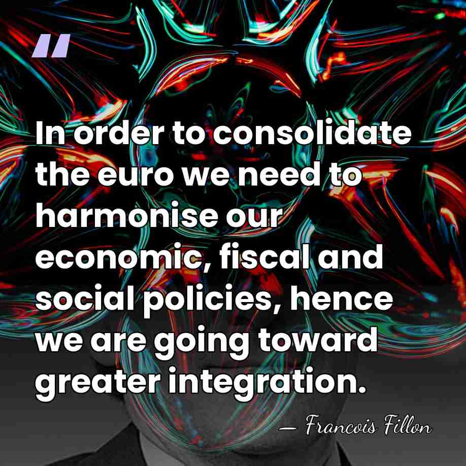 In order to consolidate the euro we need to harmonise our economic,&hellip; - Francois Fillon