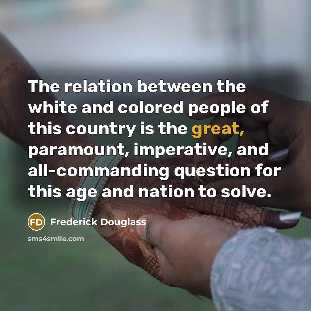 “The relation between the white and colored people of this…” quote by Frederick Douglass