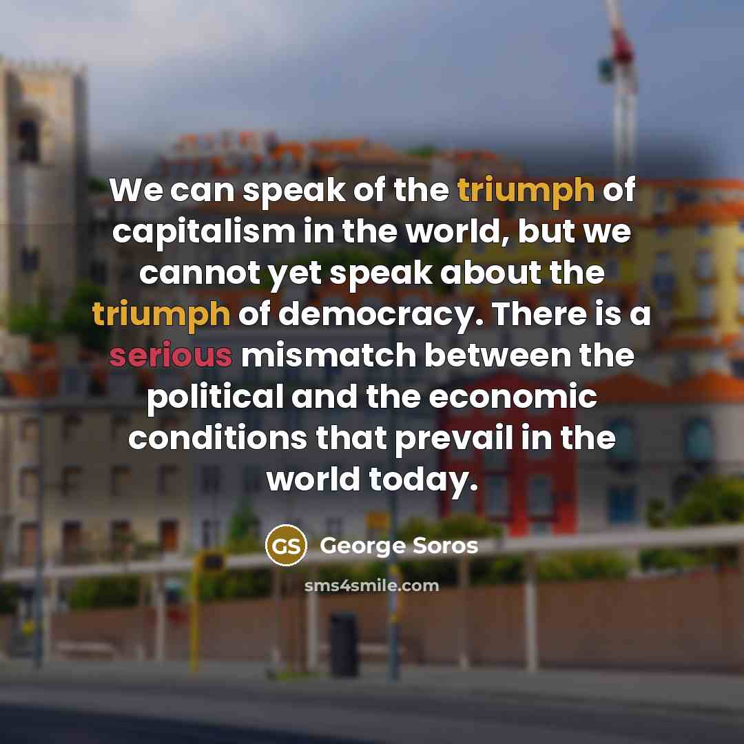 “We can speak of the triumph of capitalism in the…” quote by George Soros