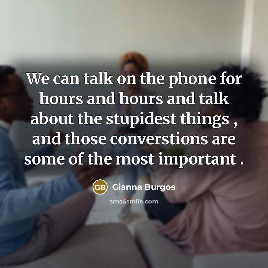 “We can talk on the phone for hours and hours…” quote by Gianna Burgos