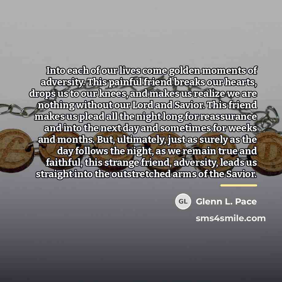 “Into each of our lives come golden moments of adversity.…” quote by Glenn L. Pace